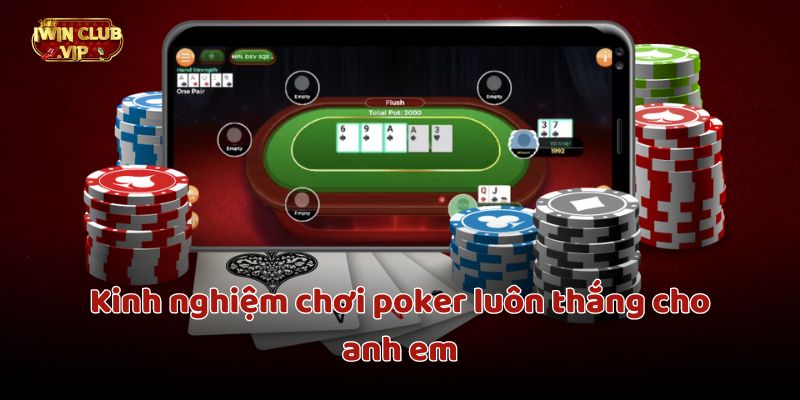 Kinh nghiệm chơi poker luôn thắng cho cược thủ