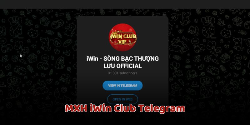MXH iWin Club Telegram với hành chục nghìn thành viên
