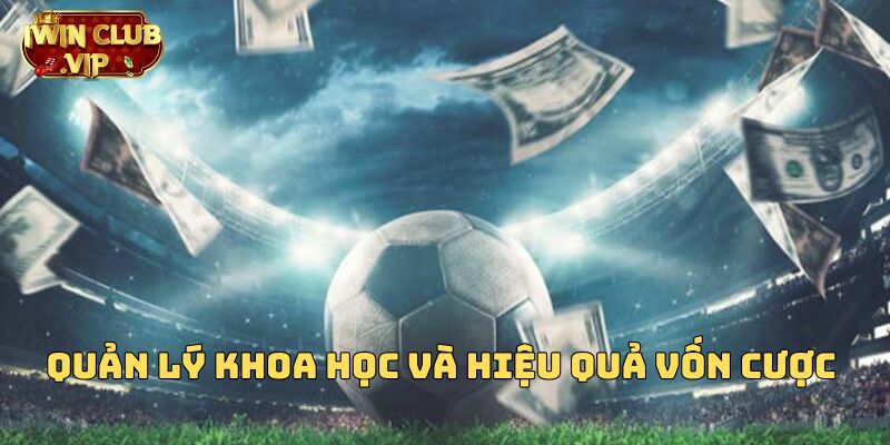 Quản lý khoa học và hiệu quả vốn cược